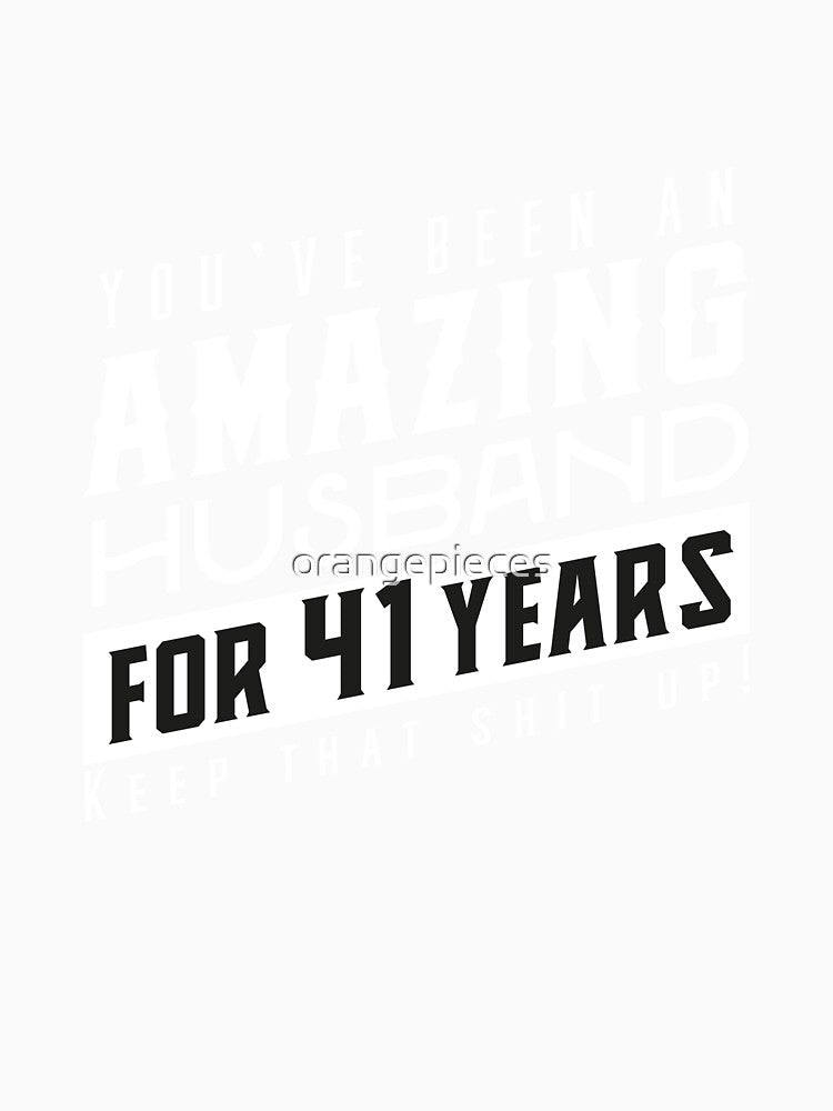 You’ve Been An Amazing Husband for 41 Years Keep That Shit Up, Wedding Anniversary Gift, Funny Anniversary Gift For Husband, Anniversary Gift For Husband by Orange Pieces