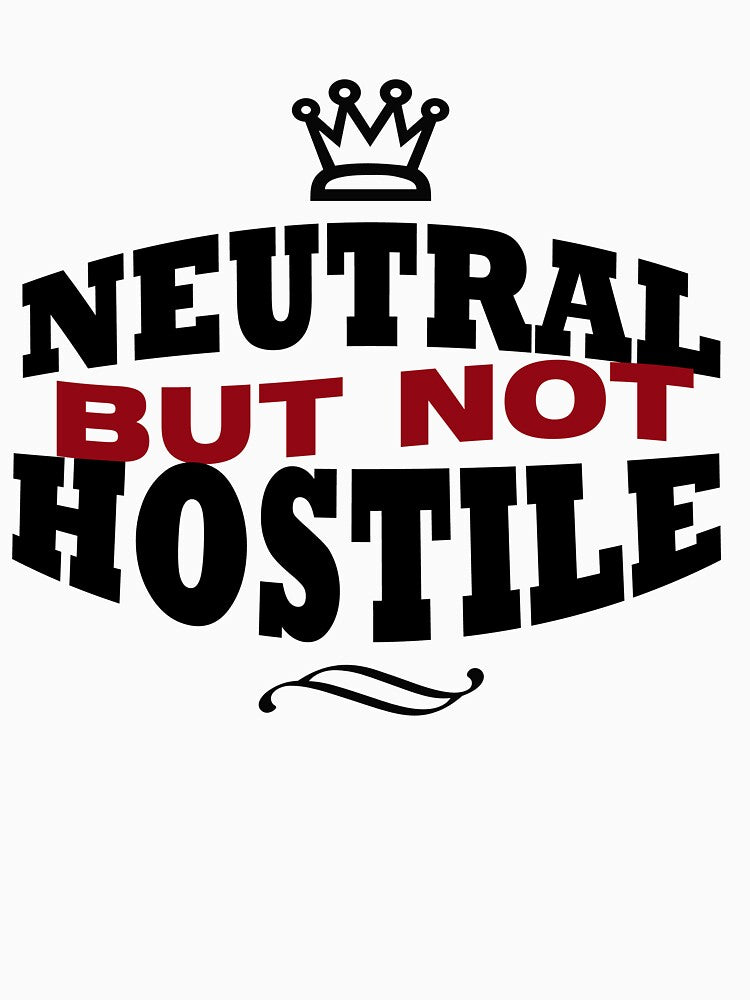 Neutral but not hostile by homeofrandom