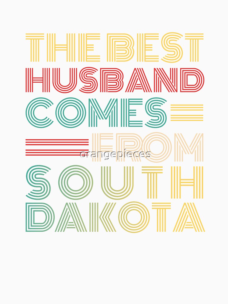 The Best Husband Comes From South Dakota by Orange Pieces