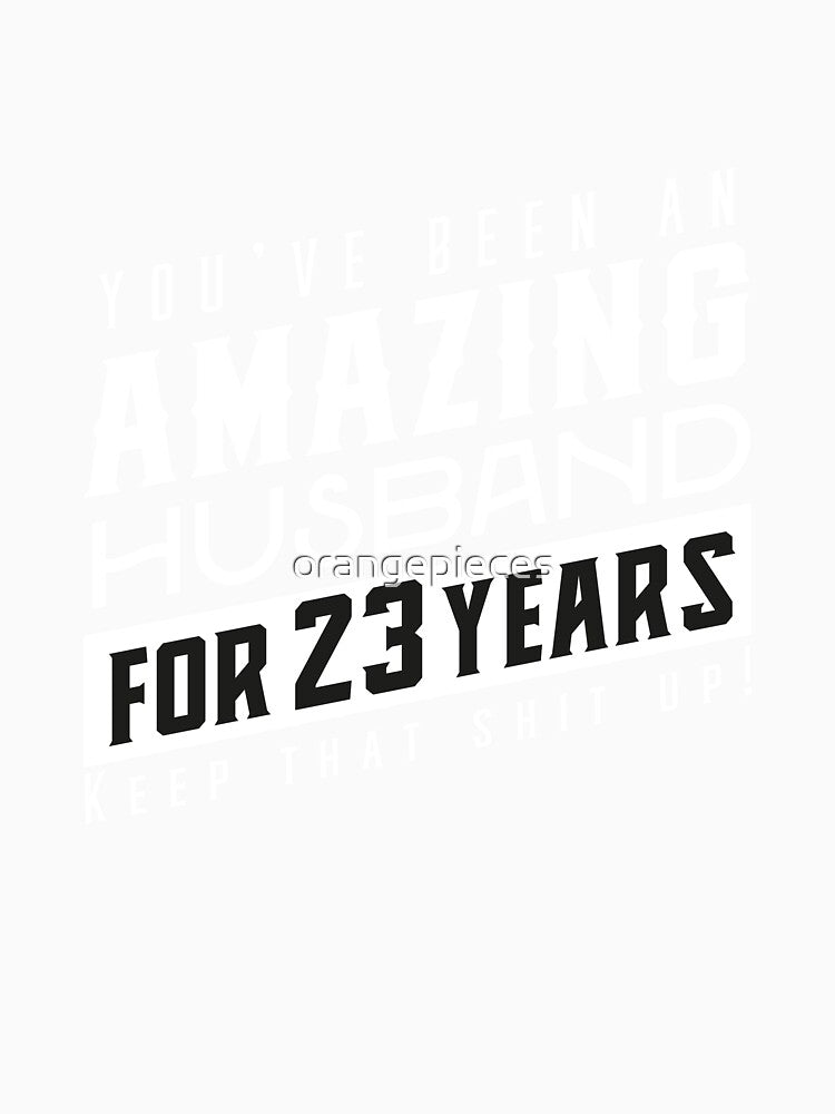 You’ve Been An Amazing Husband for 23 Years Keep That Shit Up, Wedding Anniversary Gift, Funny Anniversary Gift For Husband, Anniversary Gift For Husband by Orange Pieces