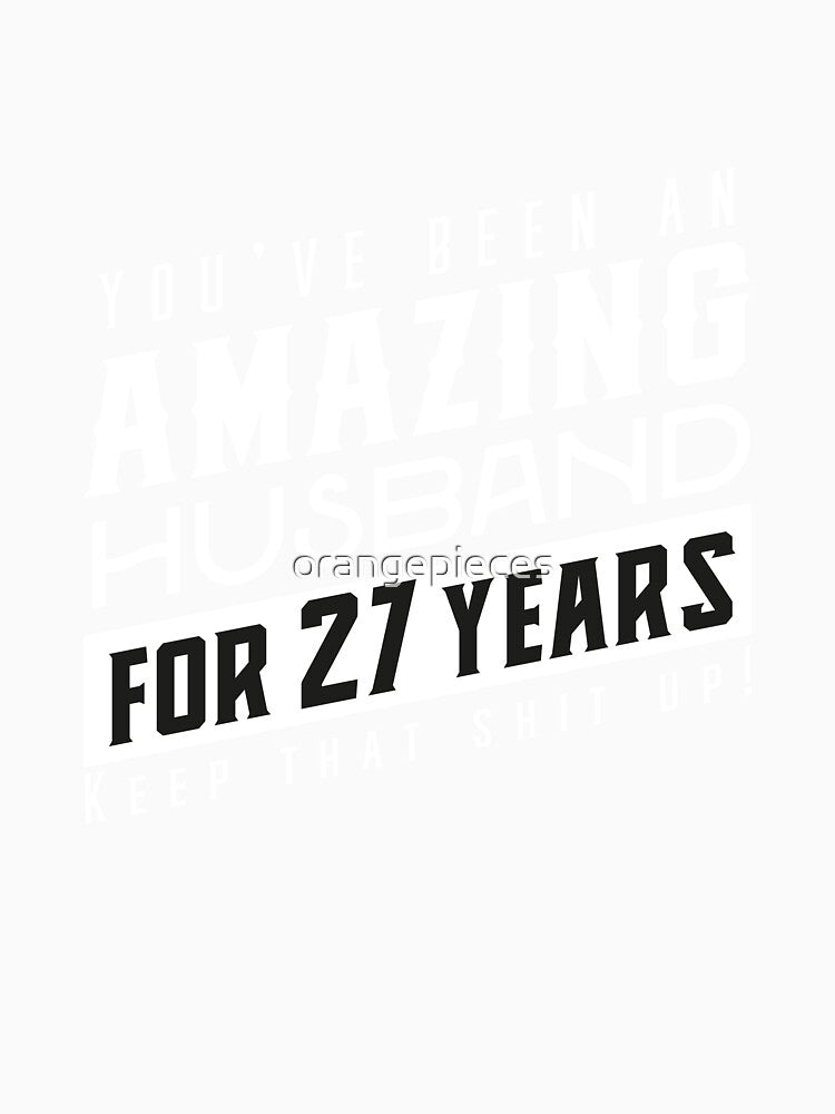 You’ve Been An Amazing Husband for 27 Years Keep That Shit Up, Wedding Anniversary Gift, Funny Anniversary Gift For Husband, Anniversary Gift For Husband by Orange Pieces