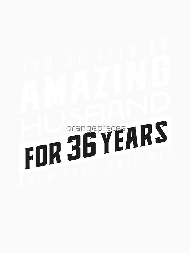 You’ve Been An Amazing Husband for 36 Years Keep That Shit Up, Wedding Anniversary Gift, Funny Anniversary Gift For Husband, Anniversary Gift For Husband by Orange Pieces