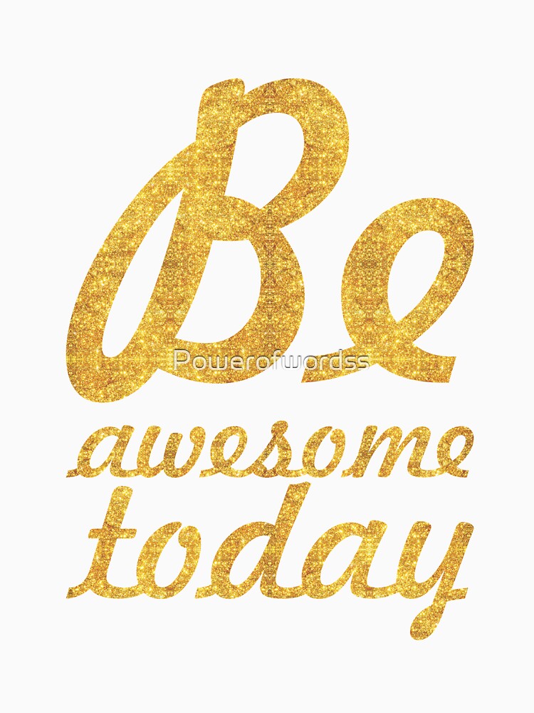 Be awesome today - Inspirational Quote by Powerofwordss