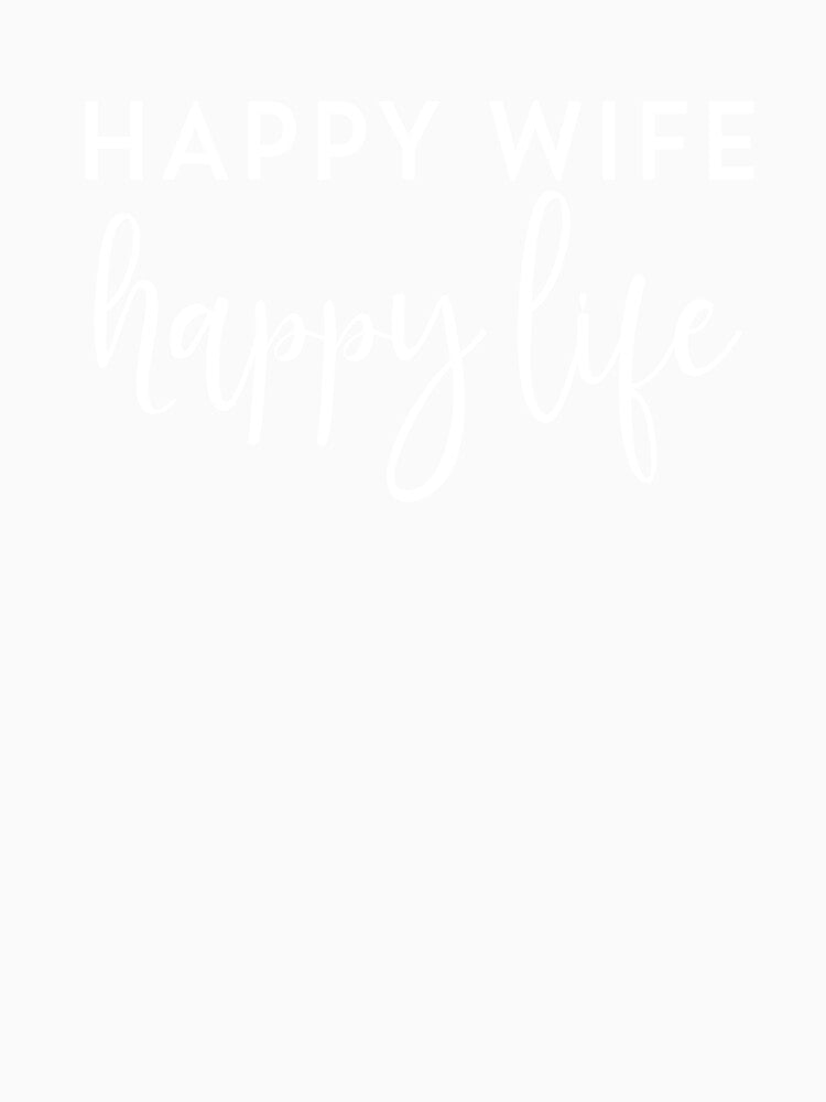 Happy Wife Happy Life Husband by leftty