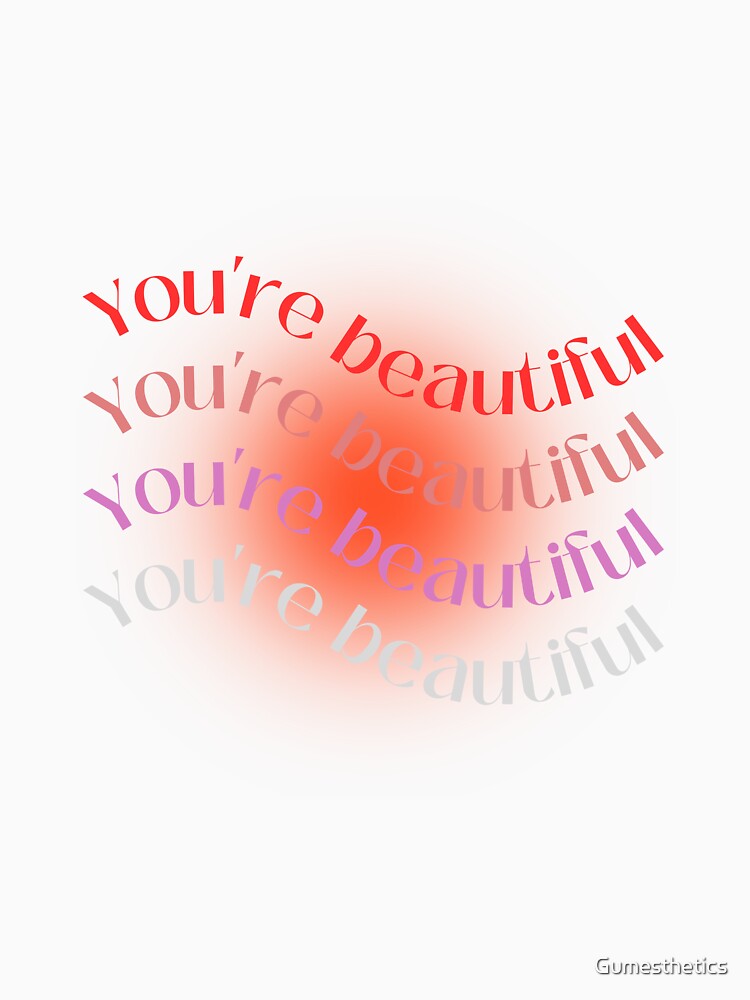 You're beautiful gradient by Gumesthetics