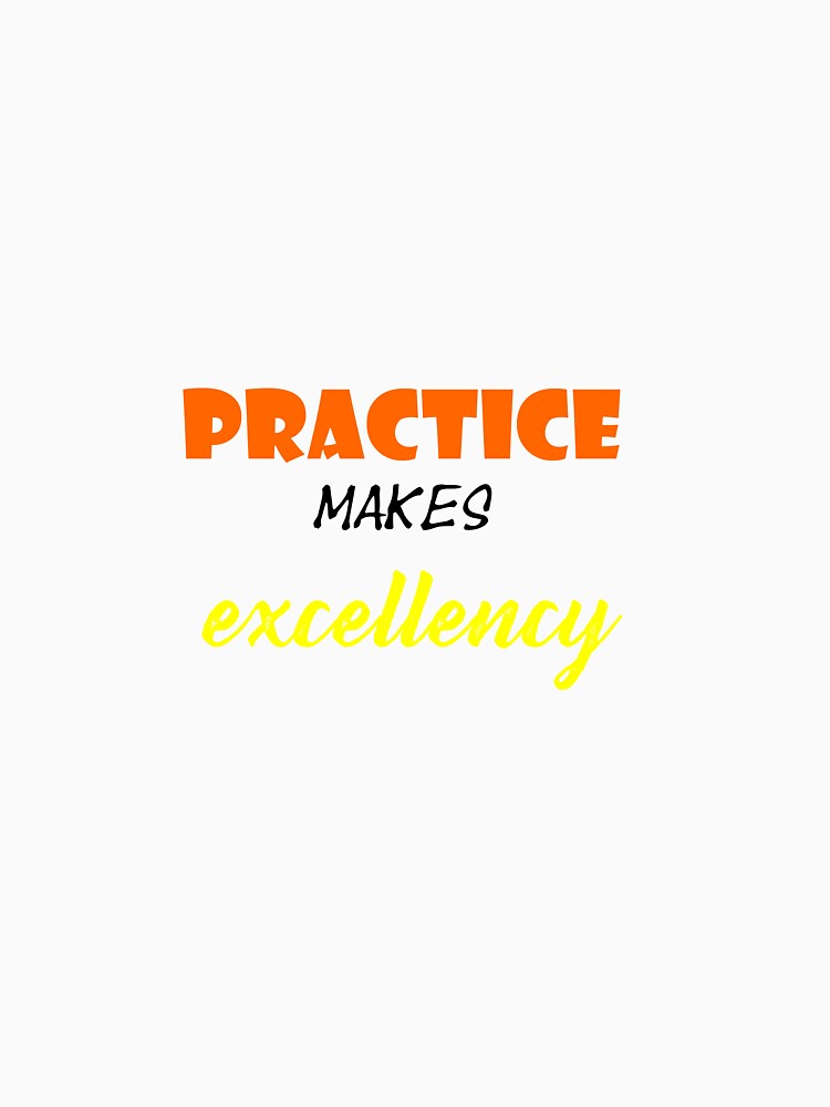 Practice Makes Excellency by ZALEWASTUDIOS