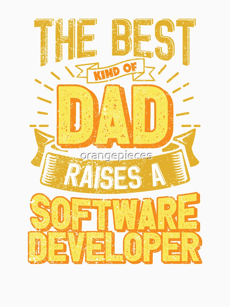 This Great Gifts For Dad From Daughter - The Best Kind Of Dad Raises a Software Developer - Unique gift for him your Father or Husband by Orange Pieces