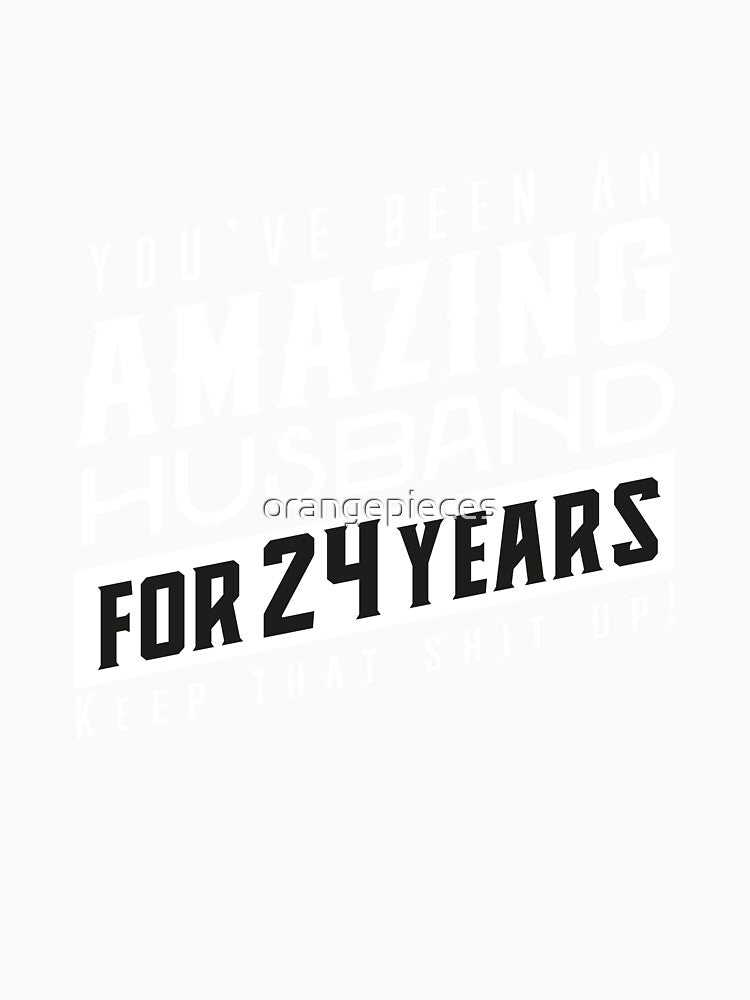 You’ve Been An Amazing Husband for 24 Years Keep That Shit Up, Wedding Anniversary Gift, Funny Anniversary Gift For Husband, Anniversary Gift For Husband by Orange Pieces