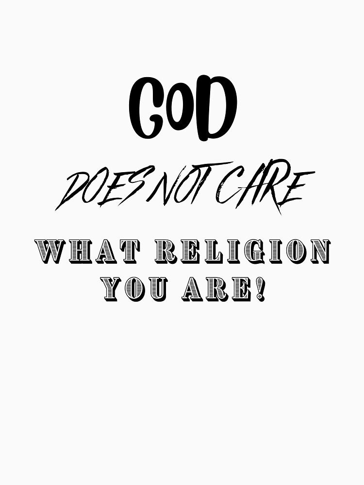 God does not care what religion you are by hskye7