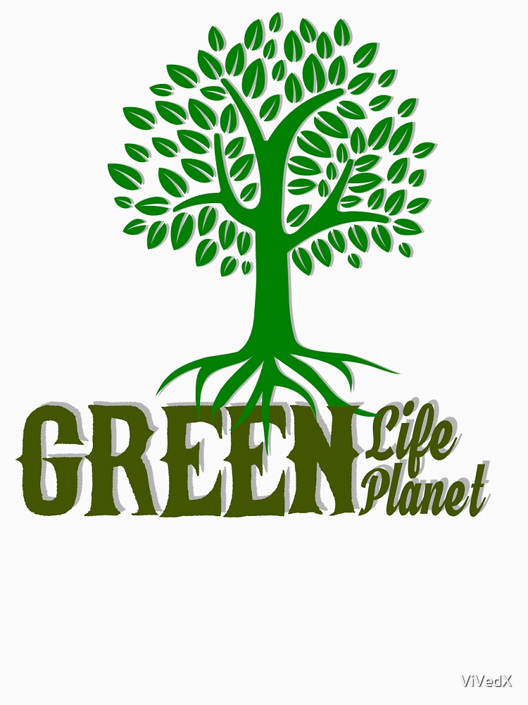 Green Life, Planet - Go Green, Preserve Environment by ViVedX