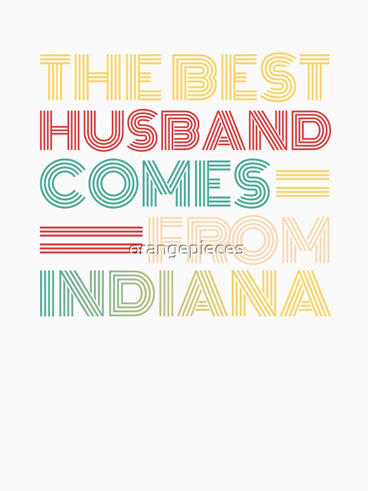 The Best Husband Comes From Indiana by Orange Pieces