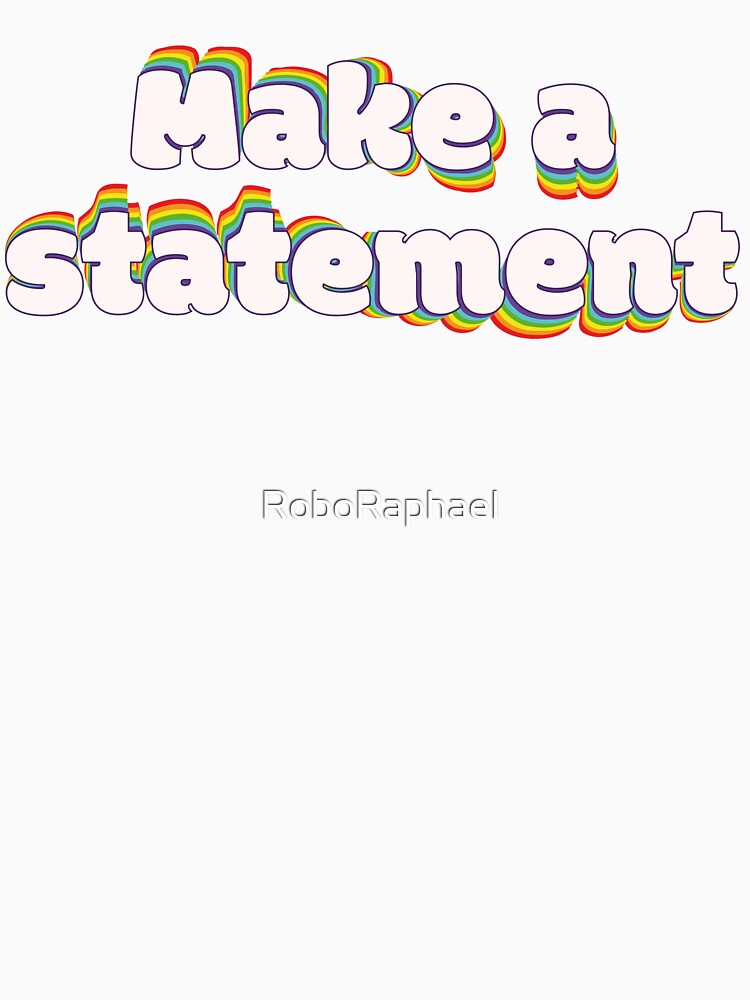 Make a statement by RoboRaphael