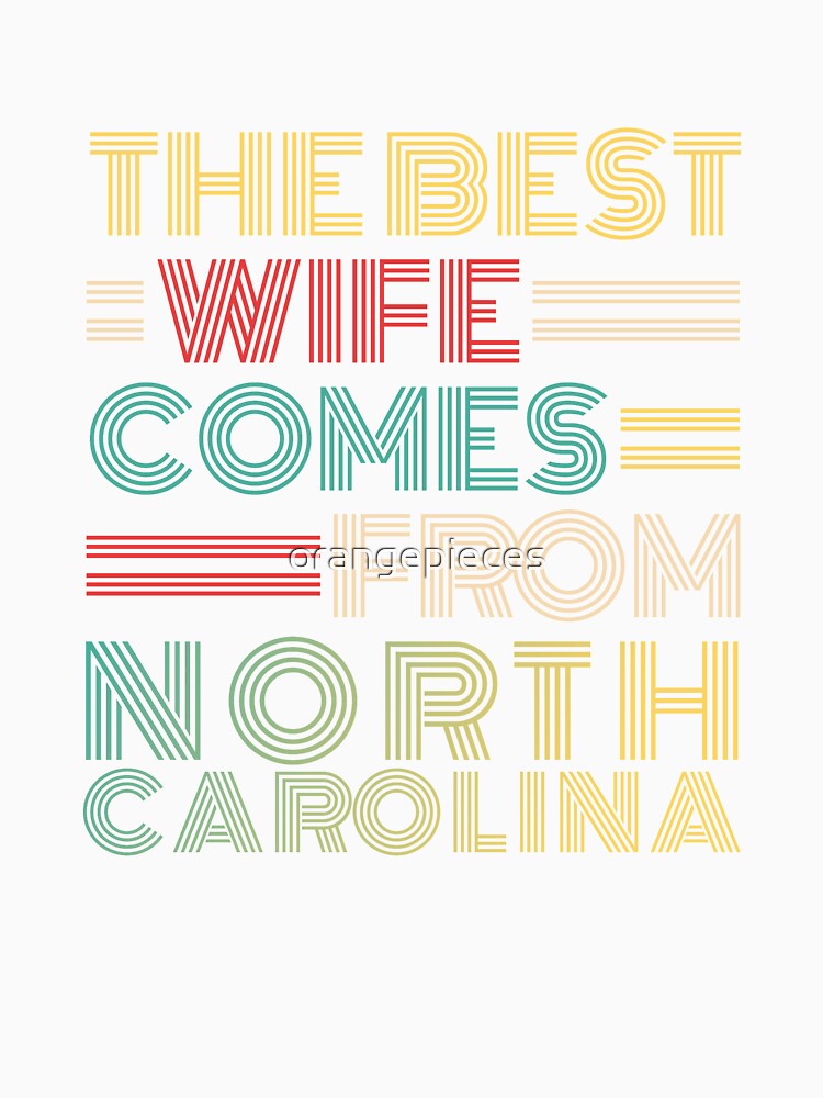 The Best Wife Comes From North Carolina , Best gifts for her, Gift Idea To My Wonderful Wife by Orange Pieces