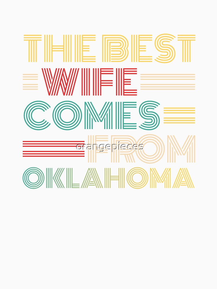 The Best Wife Comes From Oklahoma , Best gifts for her, Gift Idea To My Wonderful Wife by Orange Pieces