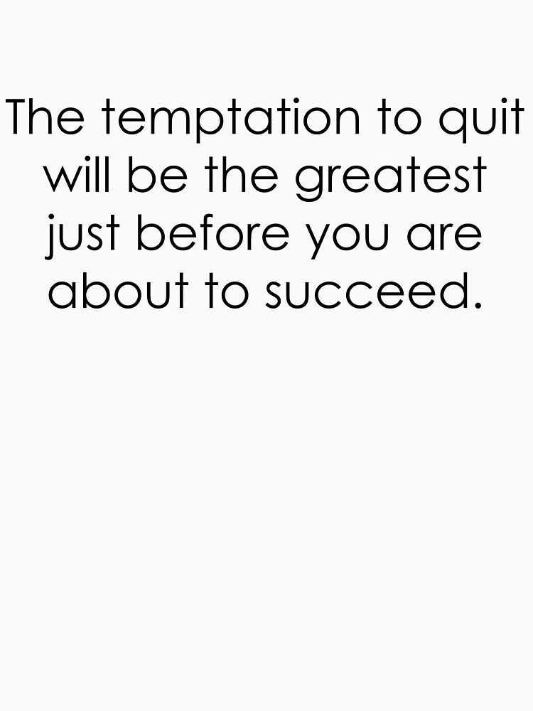 The temptation to quit will be... Success Quote by AmeriKayUSA