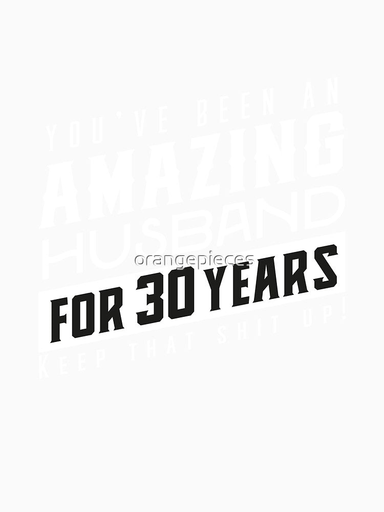 You’ve Been An Amazing Husband for 30 Years Keep That Shit Up, Wedding Anniversary Gift, Funny Anniversary Gift For Husband, Anniversary Gift For Husband by Orange Pieces