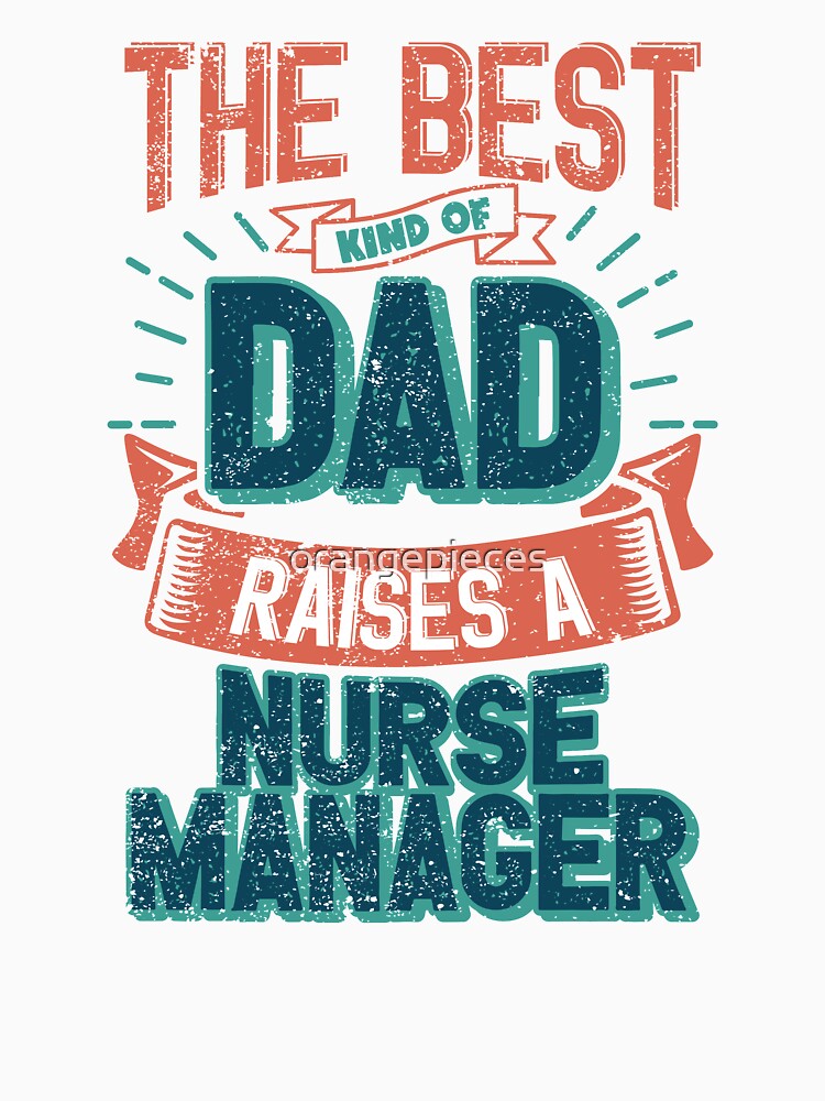 This Great Gifts For Dad From Daughter - The Best Kind Of Dad Raises a Nurse - Unique gift for him your Father or Husband by Orange Pieces
