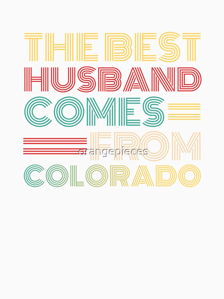 The Best Husband Comes From Colorado by Orange Pieces