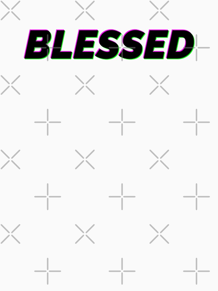Blessed - Glitch Text  #Blessed by Lovers and Ravers