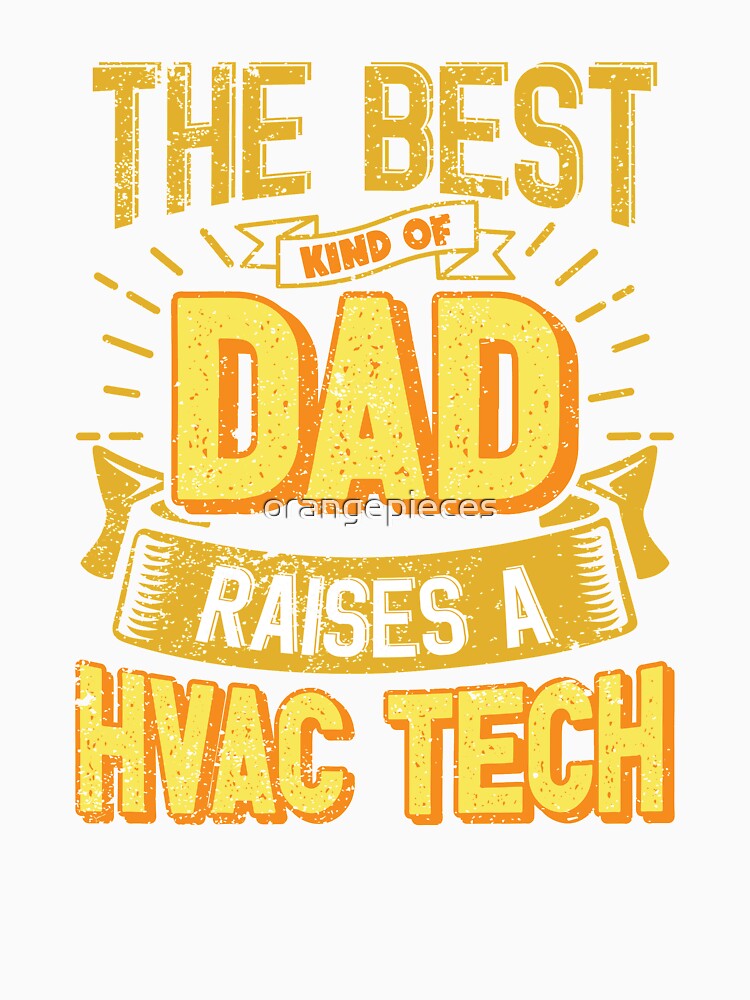 This Great Gifts For Dad From Daughter - The Best Kind Of Dad Raises a HVAC Tech - Unique gift for him your Father or Husband by Orange Pieces