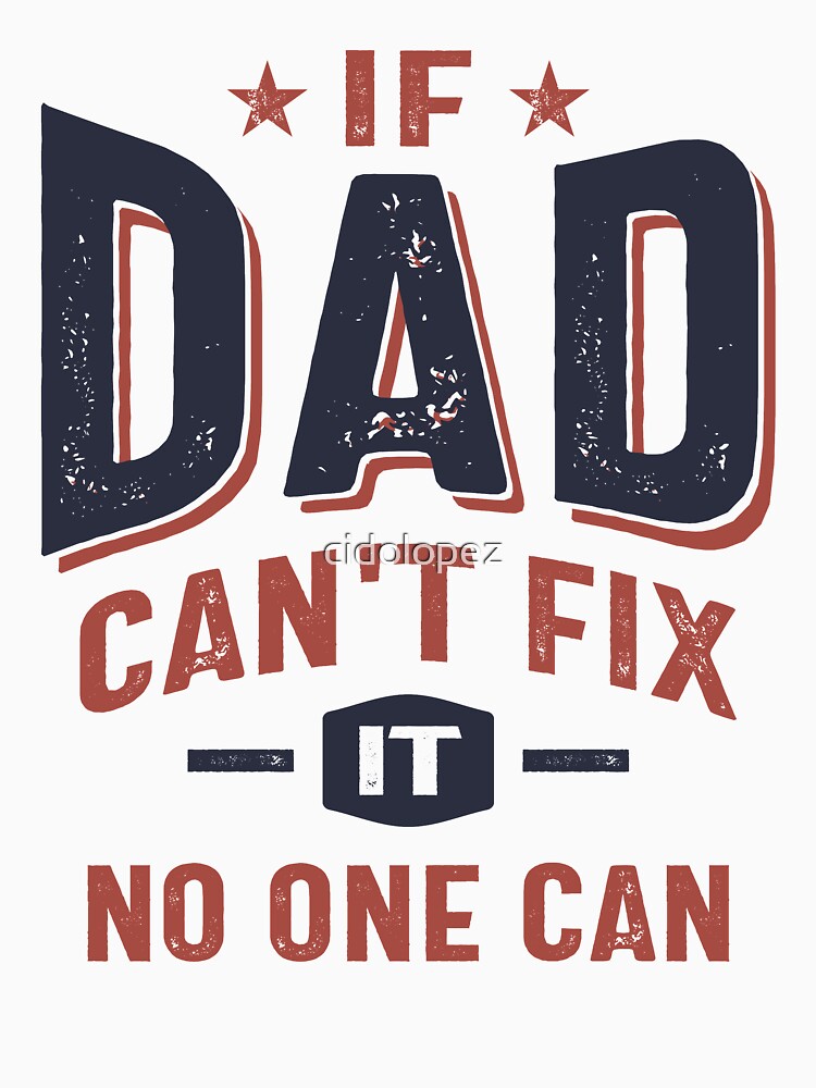 If Dad Can't Fix It No One Can | Father Grandpa Gift by cidolopez