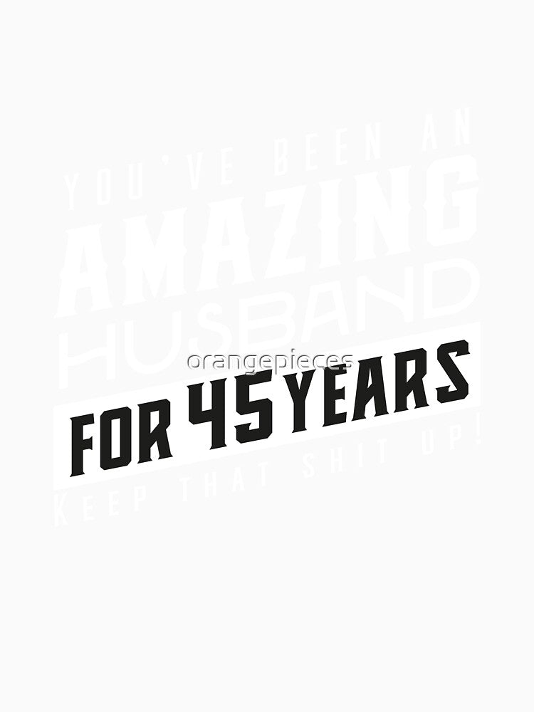 You’ve Been An Amazing Husband for 45 Years Keep That Shit Up, Wedding Anniversary Gift, Funny Anniversary Gift For Husband, Anniversary Gift For Husband by Orange Pieces