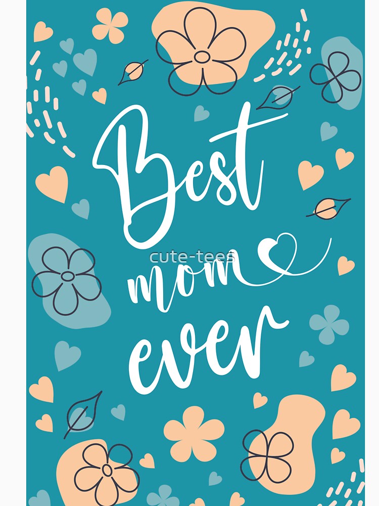 Best mom ever by cute-tees