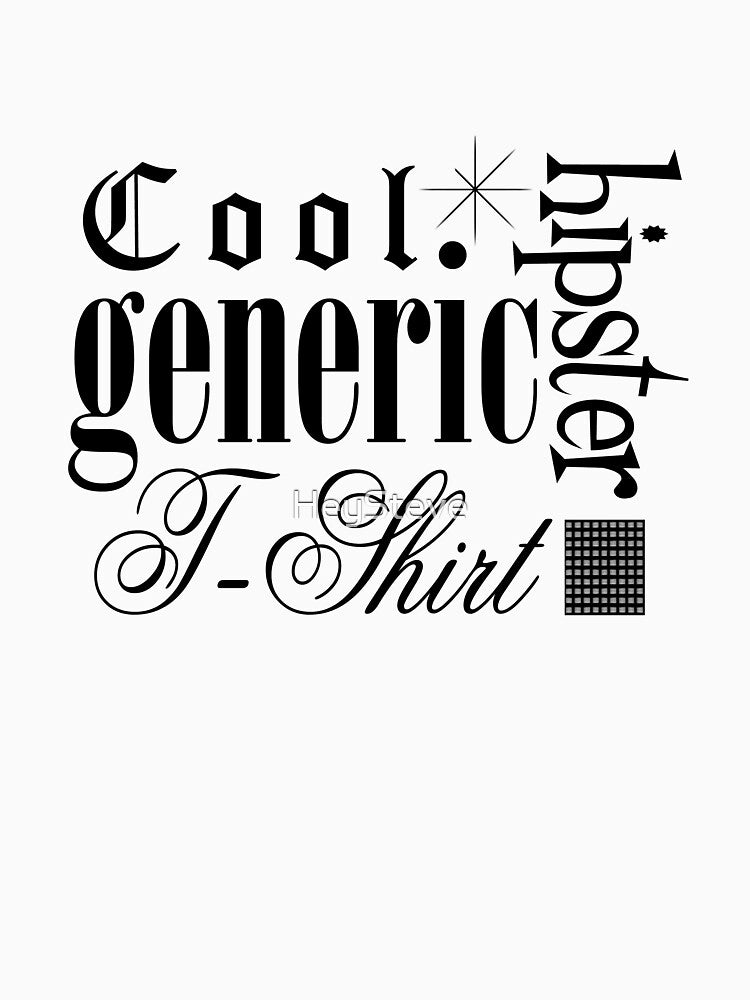 Cool Generic Hipster T-Shirt by HeySteve
