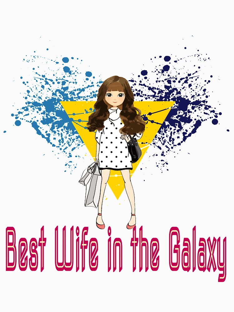 Best Wife in the Galaxy Universe Cosmos on the Planet Earth Sweet Wifey by tengamerx