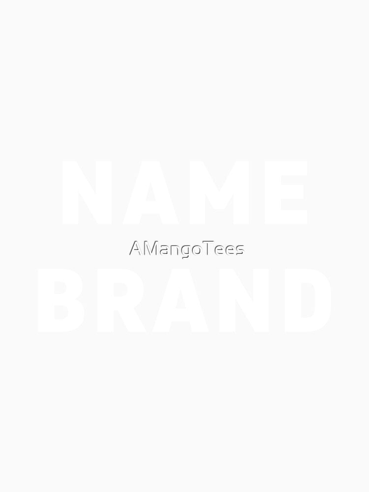 Name Brand by AMangoTees