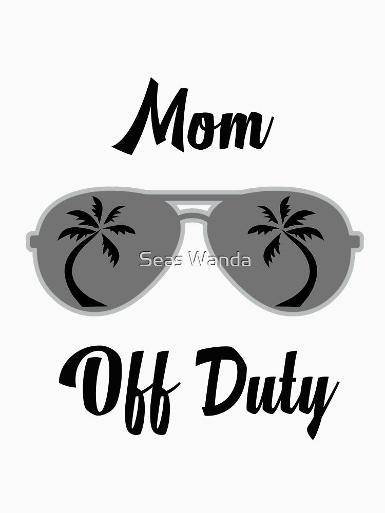Off Duty Mom Funny Summer Vacation by Seas Wanda