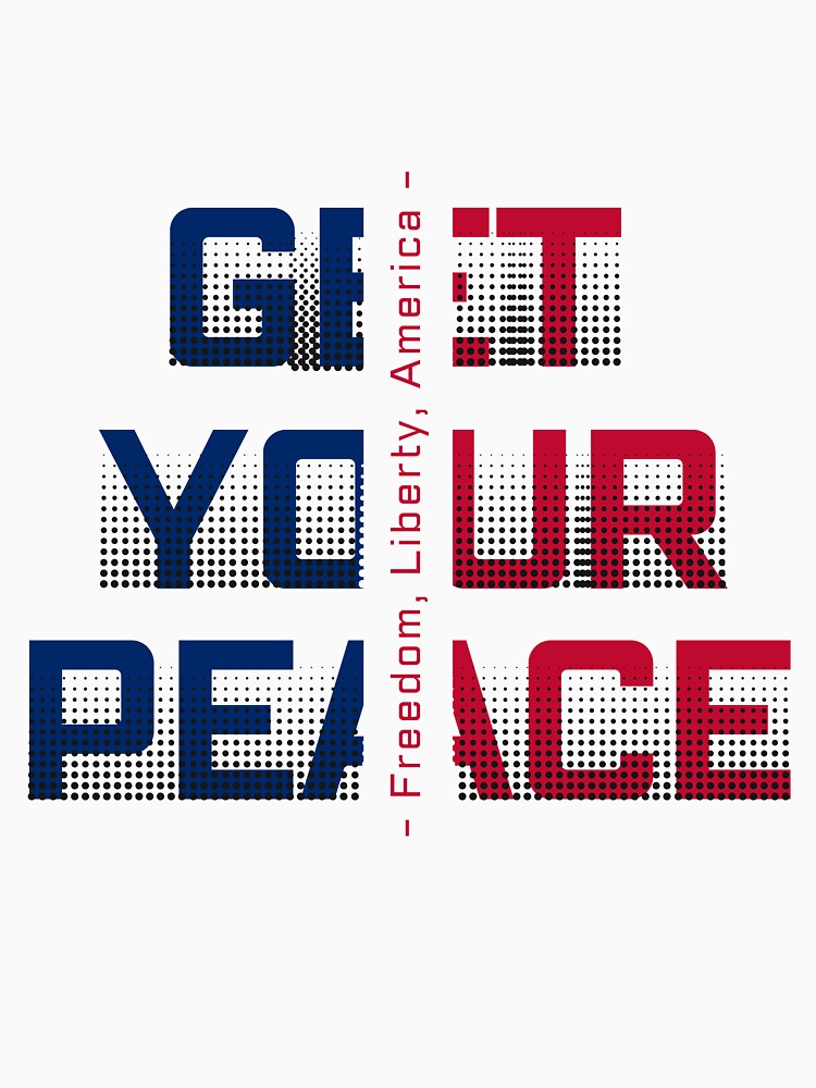 "Get Your Peace" American Patriotic Tee by warrior3hsan