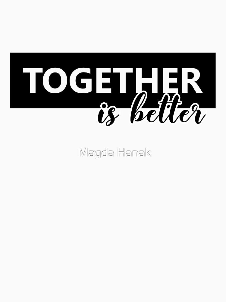 Together is better couple tshirt for couples by Magda Hanak