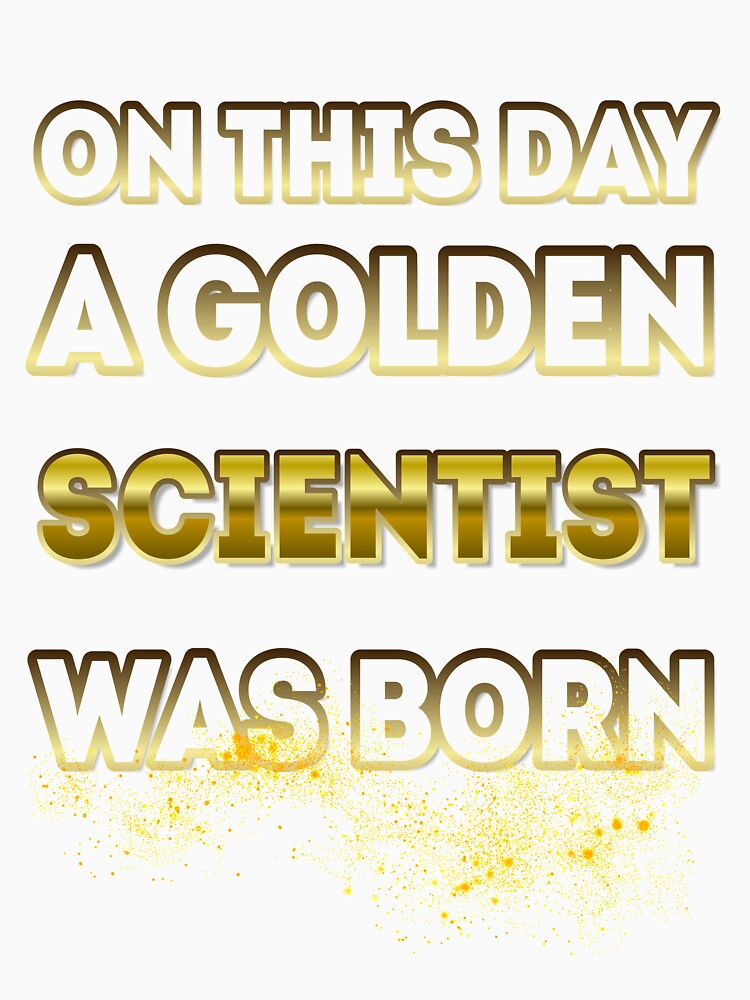 On This Day a Golden Scientist Was Born by Reda678