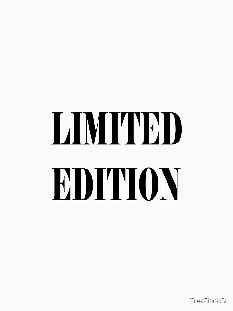 Limited Edition by TresChicXO