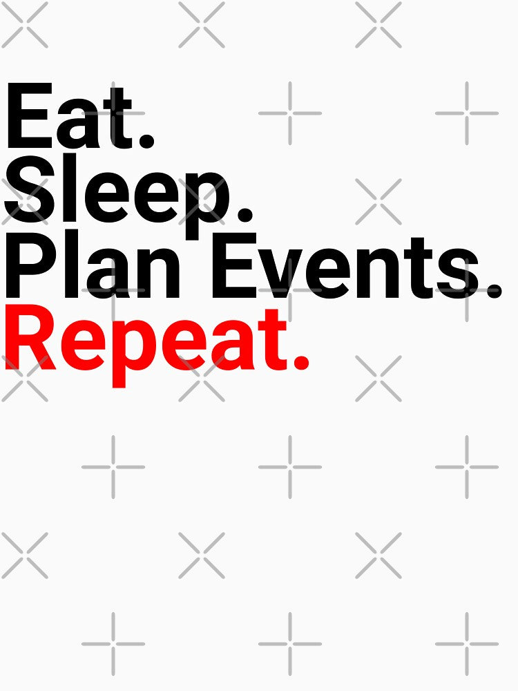 Eat, Sleep, Plan Events, Repeat, Funny by nicheteees