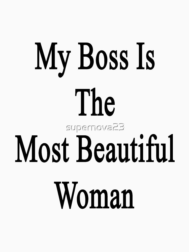 My Boss Is The Most Beautiful Woman by supernova23