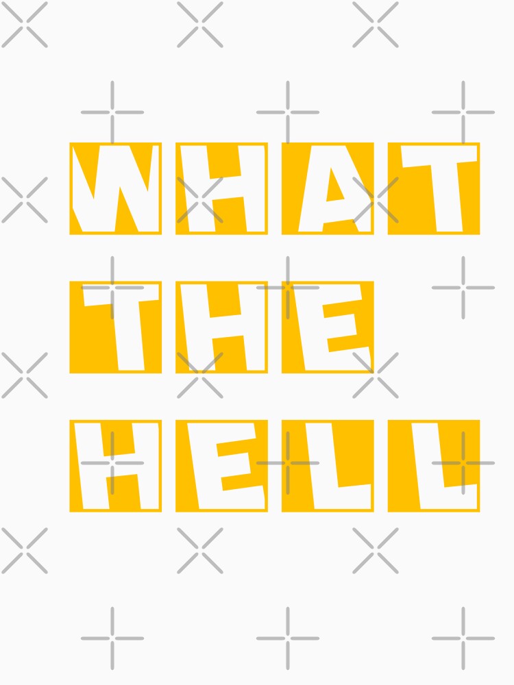 WHAT THE HELL by DDoneph