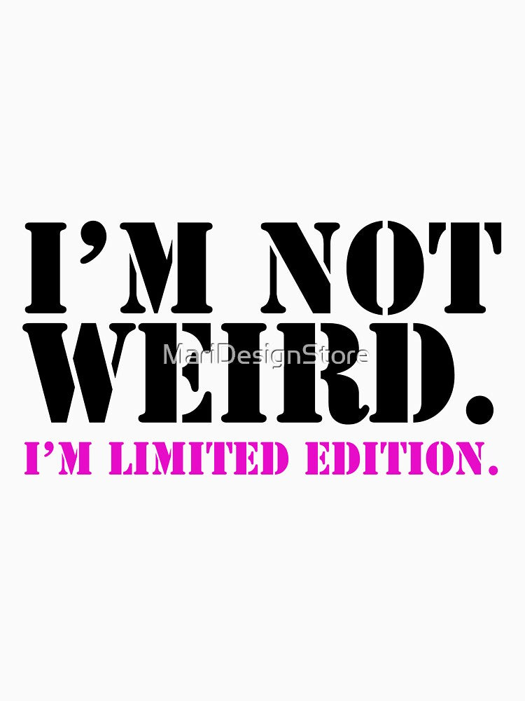 I’m Not Weird. by MariDesignStore