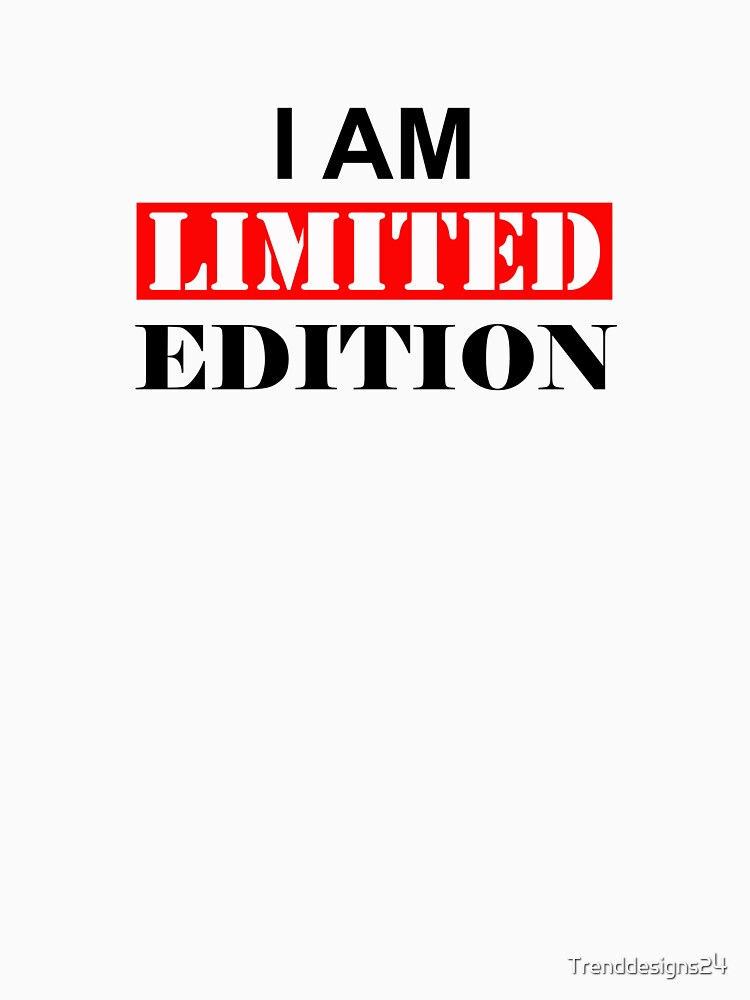 I AM a Limited Edition Saying Spruch by Trenddesigns24