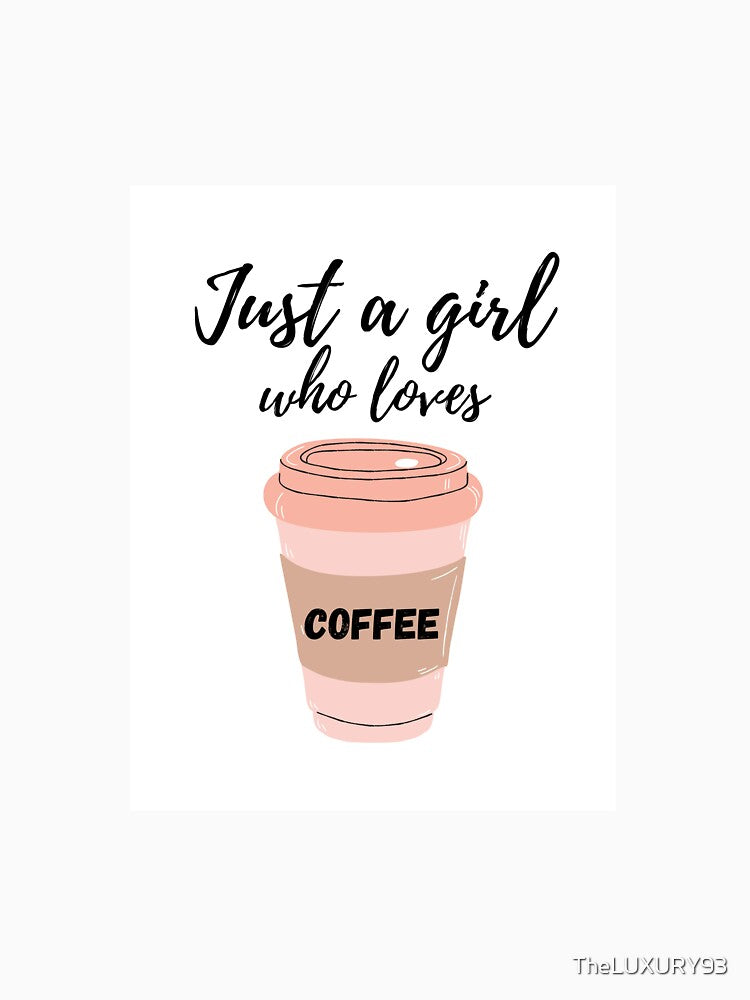 just a girl who loves Coffee, gift for girlfriend, gift of birthday, gift for coffee lovers, Sticker Classic T-Shirt by TheLUXURY93