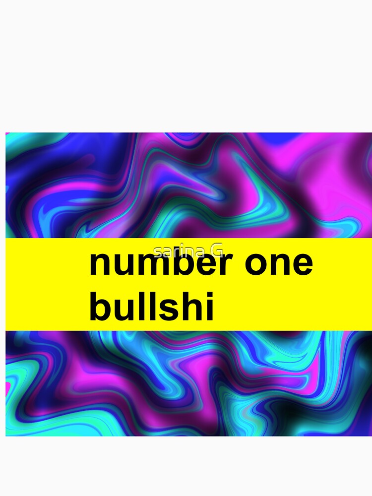 number one bullshi by sarina G