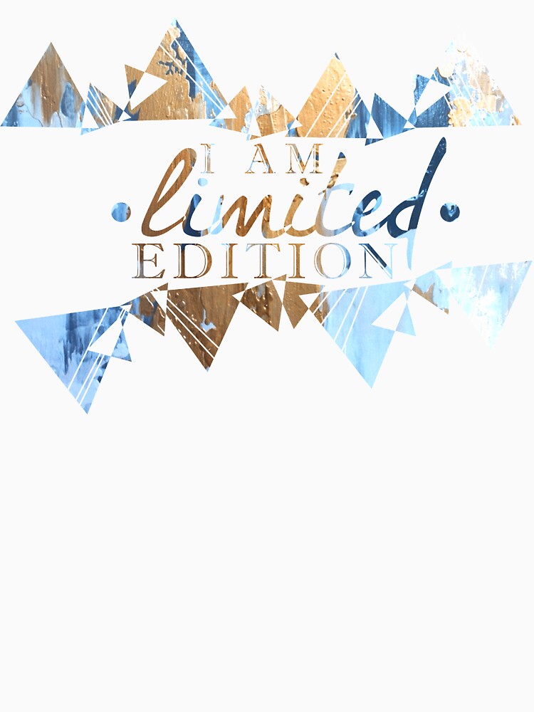 I am Limited Edition by rosescreation