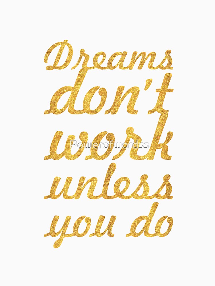 Dreams don't work... Inspirational Quote by Powerofwordss