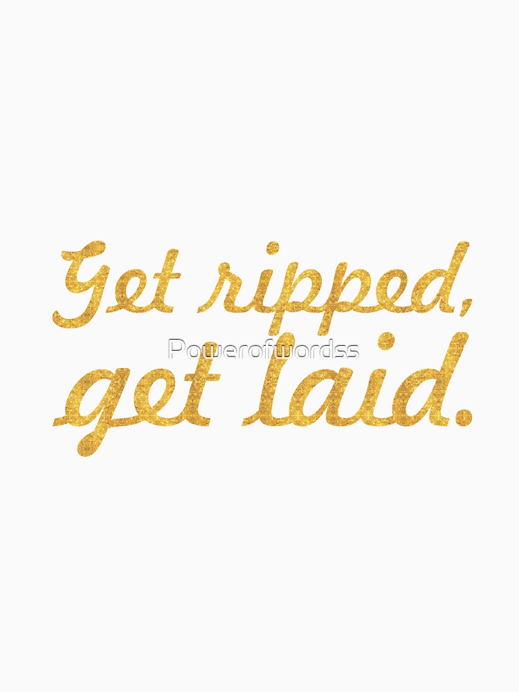 Get repped get laid... Inspirational Quote by Powerofwordss