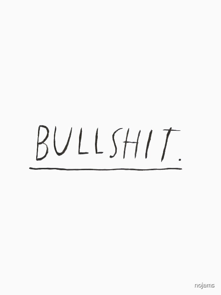 Bullshit by nojams