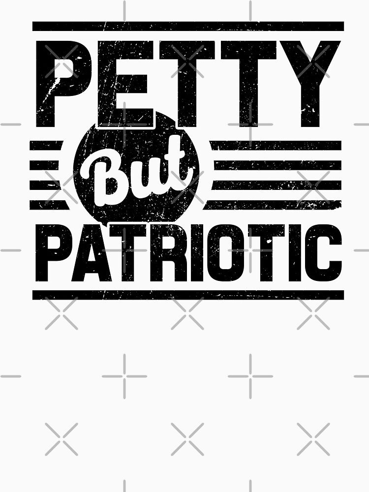 Petty But Patriotic by Mad Over Store