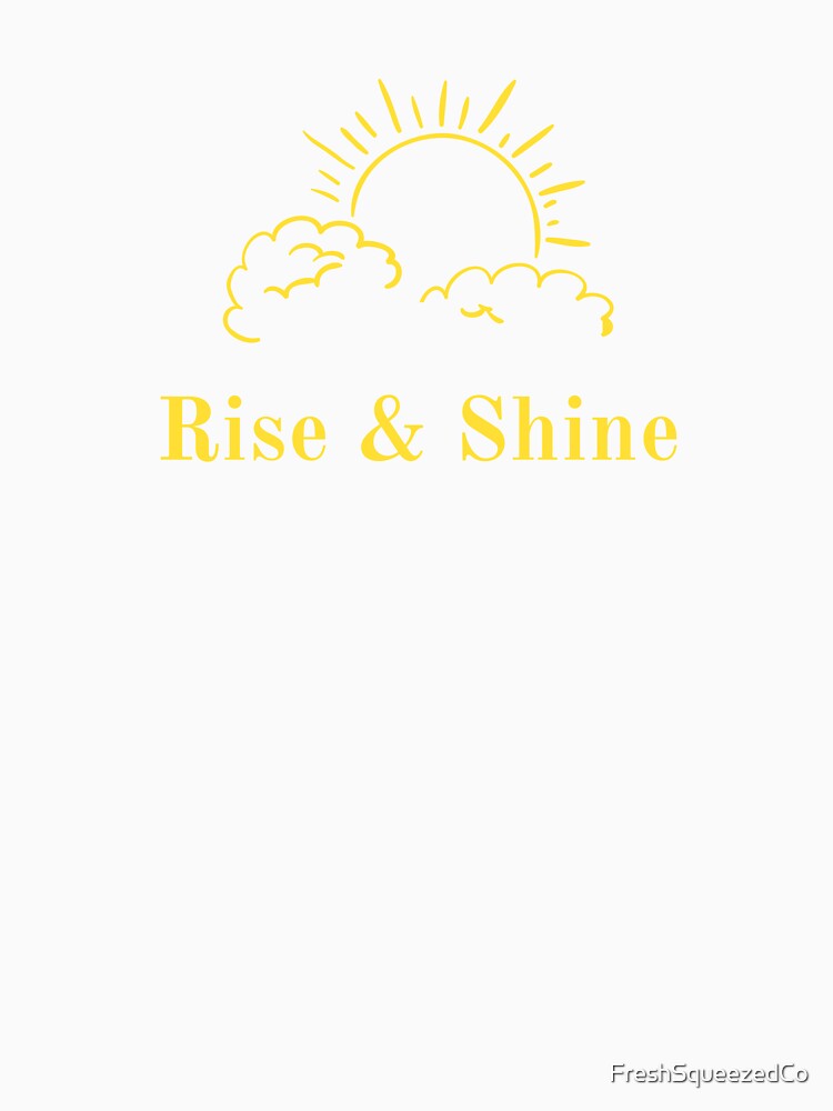 rise and shine sunrise, motivation, motivate by FreshSqueezedCo