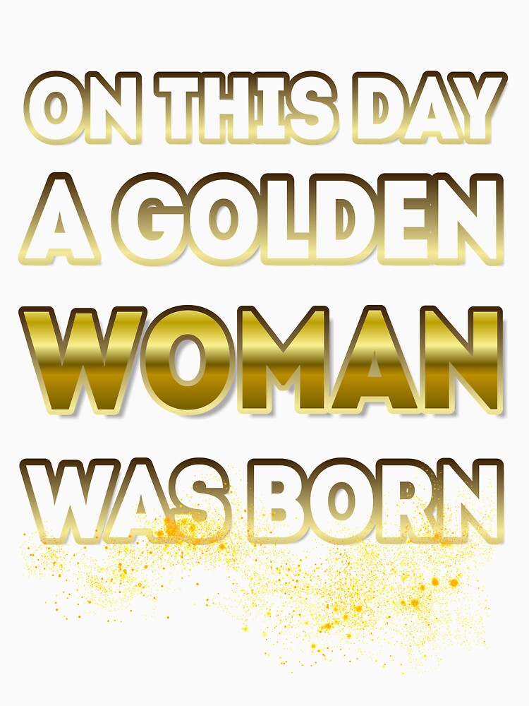 On This Day a Golden Woman Was Born by Reda678