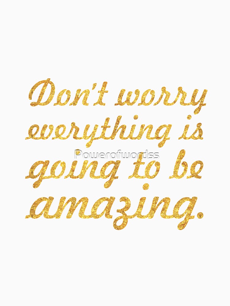 Don't worry everything is... Inspirational Quote by Powerofwordss